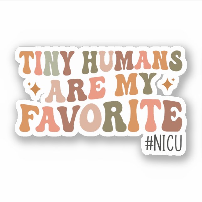 Tiny Humans Are My Favorite, NICU Nurse Gifts Sticker (Front)