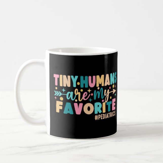 Tiny Humans Are My Favorite Pediatrics Coffee Mug (Left)