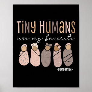 Tiny Humans Are My Favorite Postpartum Maternity N Poster