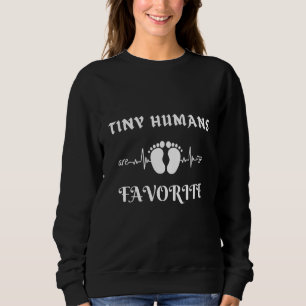 Tiny Humans Are My Favorite Tiny Humans Nicu Nurse Sweatshirt
