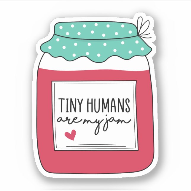 Tiny Humans are my Jam, NICU Nurse, Baby Nurse Sticker (Front)