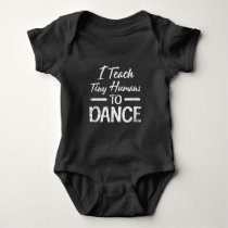 Tiny Humans Dance Teacher Dancing Instructor Baby Bodysuit