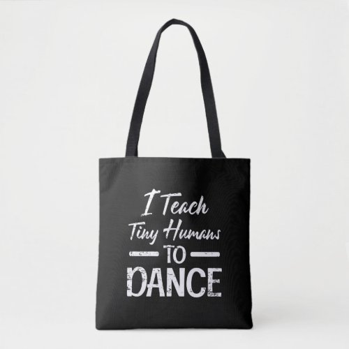 Tiny Humans Dance Teacher Dancing Instructor Tote Bag