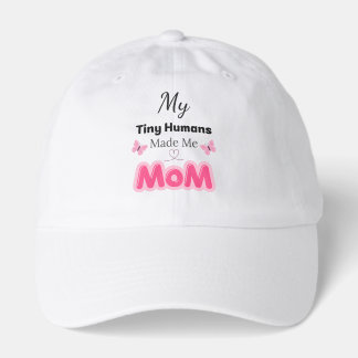 Tiny Humans Made Me Mom Modern Pink Design Hat