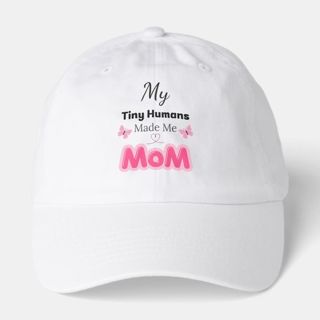 Tiny Humans Made Me Mom Modern Pink Design Hat (Front)