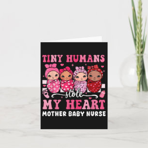 Tiny Humans Stole My Heart Mother Baby Nurse Valen Card