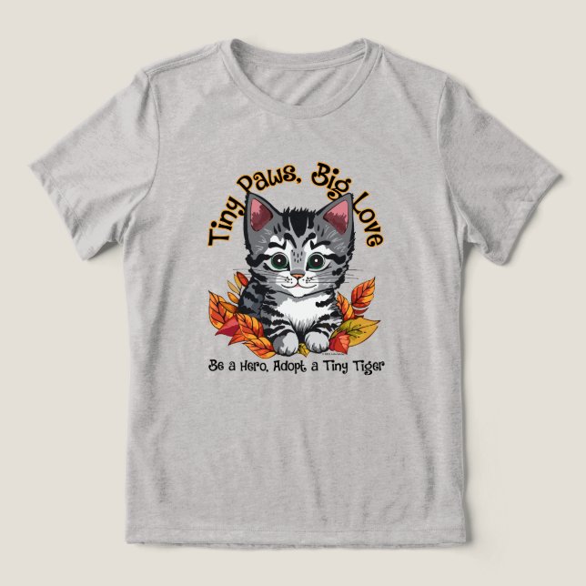 Tiny Paws, Big Love (Adopt a Kitten) Tri-Blend Shirt (Design Front)