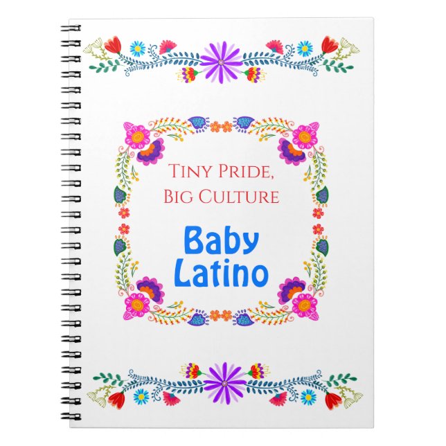 Tiny Pride, Big Culture – Proud to Be Latino Baby  Notebook (Front)