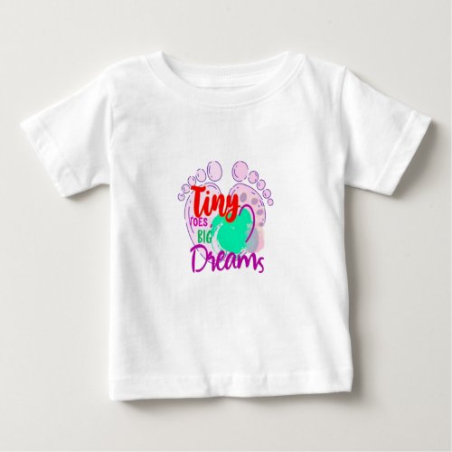 Tiny Toes Big Dreams Baby T_Shirt