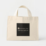 Memorialize that 
 conversation  Tiny Tote Canvas Bag