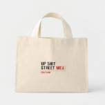 Up Shit Street  Tiny Tote Canvas Bag