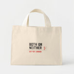 BOTH or NEITHER  Tiny Tote Canvas Bag