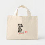 Keep Calm And  Love  Maike   Tiny Tote Canvas Bag