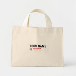 Your Name is  Tiny Tote Canvas Bag