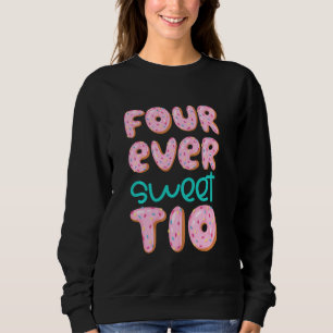 Tio 4th Birthday Four Ever Sweet Donut Fourth Bday Sweatshirt