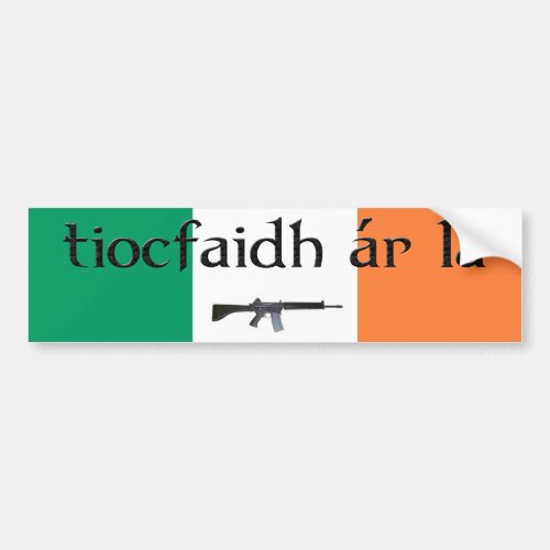 Tiocfaidh ar la Bumper Sticker