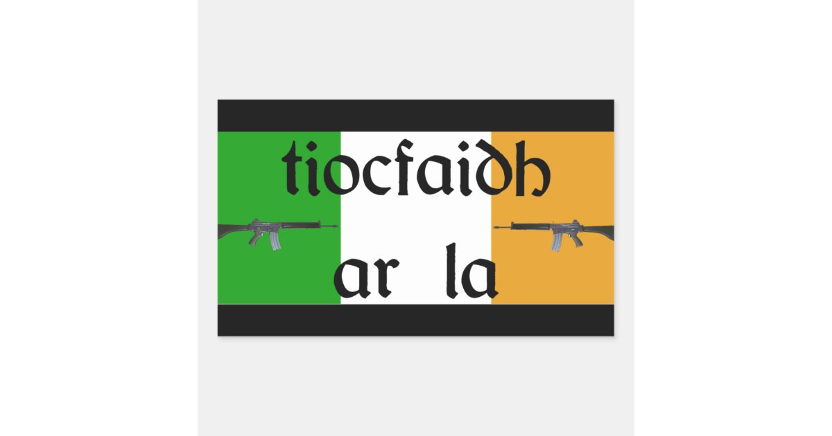 Tiocfaidh Ar La stickers | Zazzle