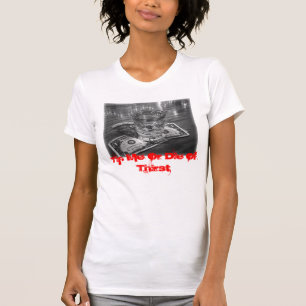 Tip Me or Die of Thirst No.1 T-Shirt