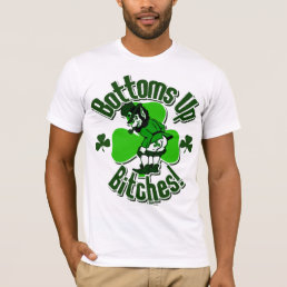 Tip Those Bottoms Up, Leprechauns! T-Shirt