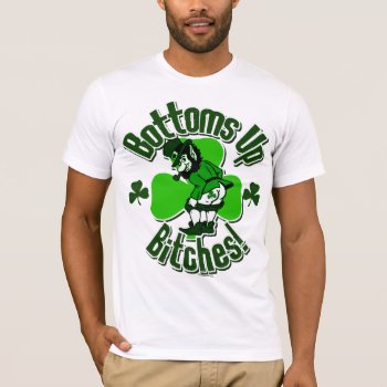 Tip Those Bottoms Up  Leprechauns! T-shirt by Shamrockz at Zazzle