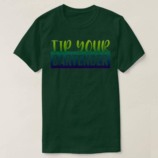 Tip Your BARTENDER Bartender Funny Bartender 1 T-Shirt (Design Front)
