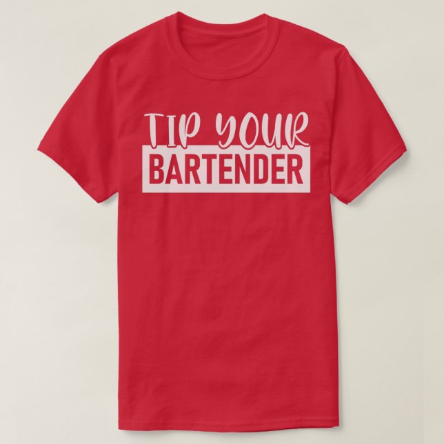 Tip Your BARTENDER Bartender Funny Bartender T-Shirt (Design Front)