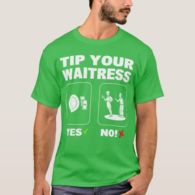 Tip Your Waitress gift T-Shirt (Front)