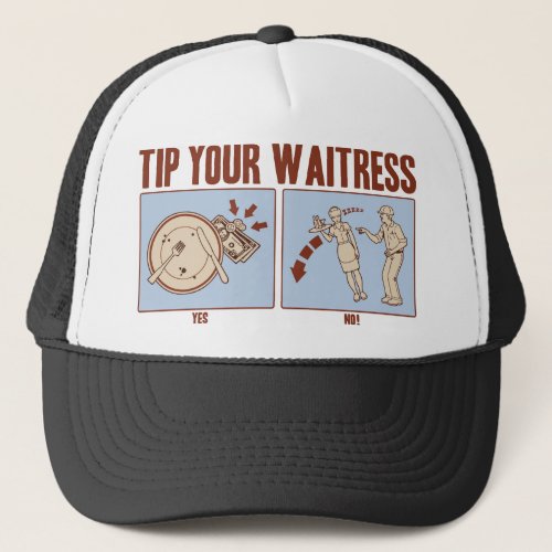 Tip Your Waitress Trucker Hat