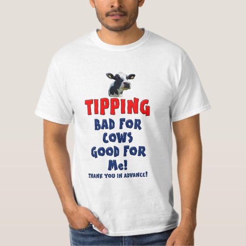 Tipping _ Bad for cows good for me T_Shirt