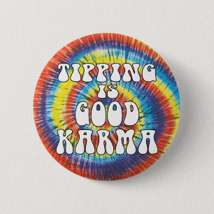 Tipping is Good Karma funny tie dye Button