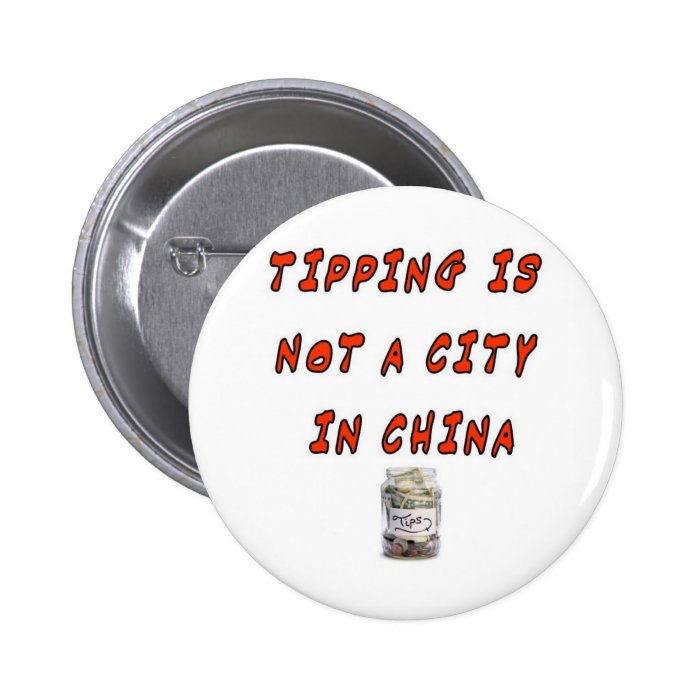 TIPPING IS NOT A CITY IN CHINA PINS