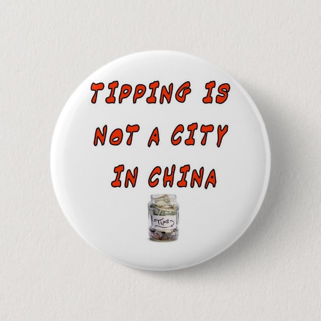 TIPPING IS NOT A CITY IN CHINA BUTTON (Front)
