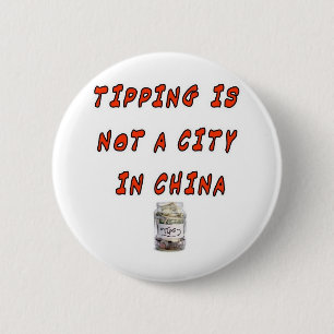 TIPPING IS NOT A CITY IN CHINA BUTTON