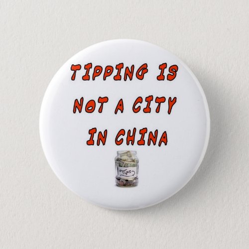 TIPPING IS NOT A CITY IN CHINA BUTTON