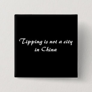 Tipping is not a city in China Pinback Button