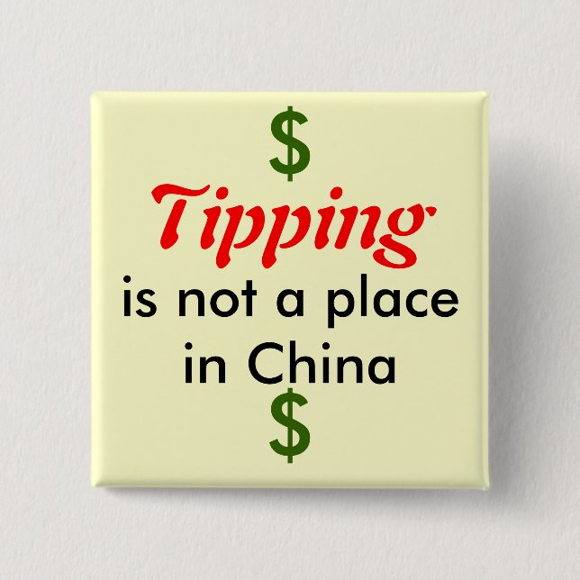 Tipping, is not a place in China, $, $ Pinback Button (Front)