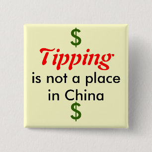 Tipping, is not a place in China, $, $ Pinback Button