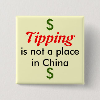 Tipping, is not a place in China, $, $ Pinback Button