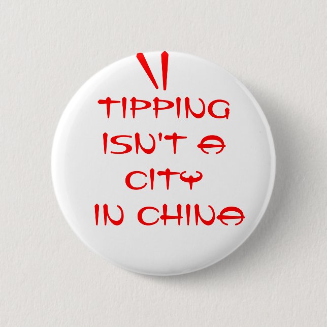 Tipping Isn't a City in China Pinback Button (Front)