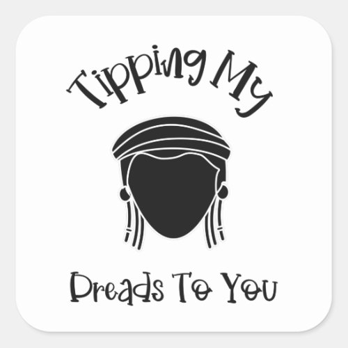 Tipping My Dreads To You Hair Mantra Square Sticker