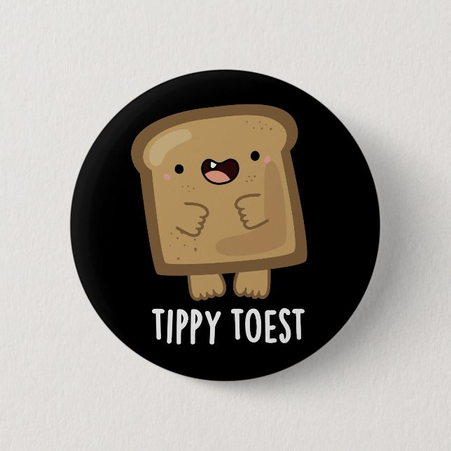 Tippy Toest Funny Tippy Toe Toast Pun Dark BG Button (Front)