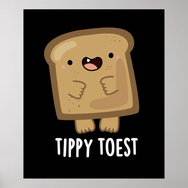 Tippy Toest Funny Tippy Toe Toast Pun Dark BG Poster (Front)