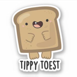 Tippy Toest Funny Tippy Toe Toast Pun  Sticker