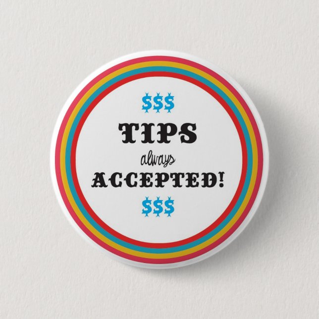 tips always Accepted Pinback Button (Front)