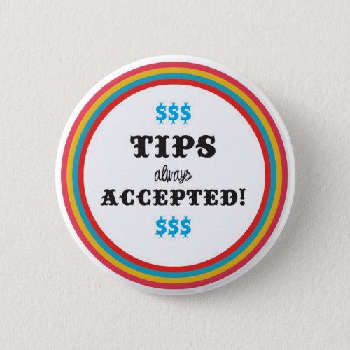 tips always Accepted Pinback Button