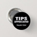 Tips Appreciated Thank You Pinback Button at Zazzle