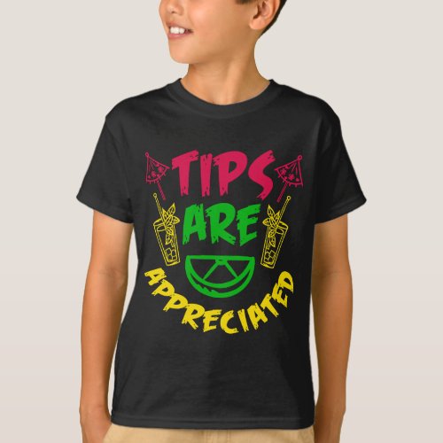 tips are appreciated  perfect for any barkeeper T_Shirt