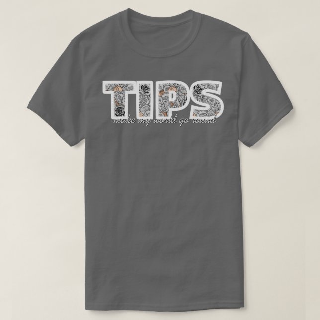 TIPS Make My World Go Round T-Shirt (Design Front)