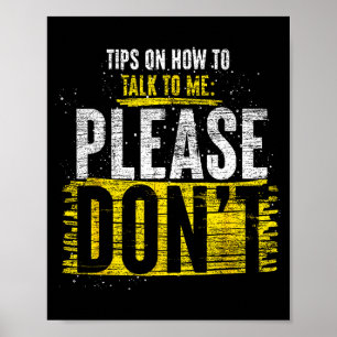 Tips On How To Talk To Me Please Dont Funny Antiso Poster