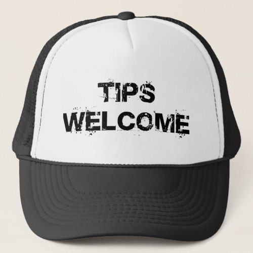 Tips Welcome Trucker Hat